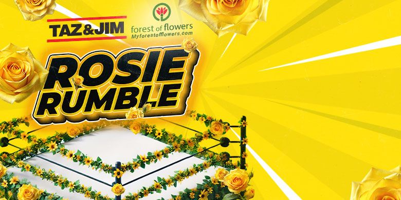 TAZ & JIM’S ROSEY RUMBLE